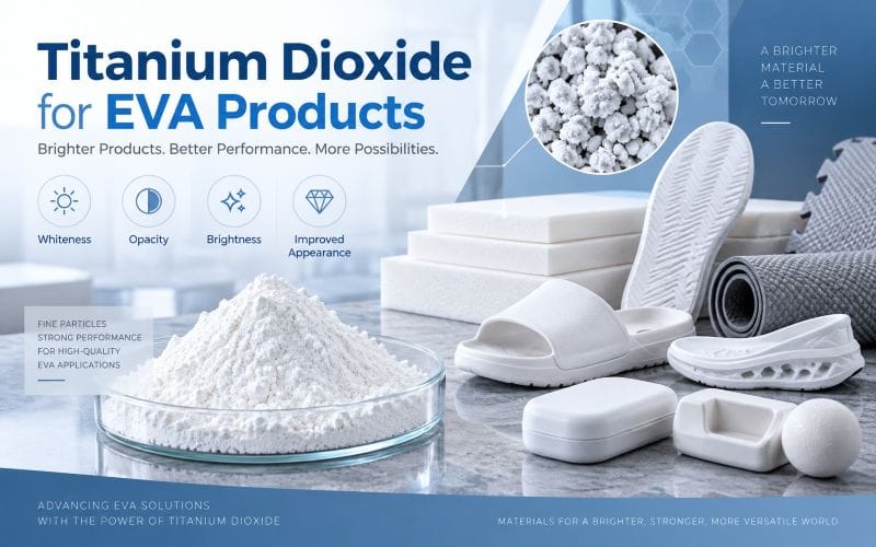 Titanium Dioxide for EVA Products